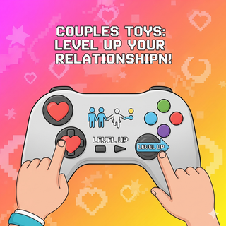 From Curiosity to Confidence: Leveling Up Intimacy with Couples Toys (Part 7)